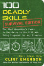 100 Deadly Skills: Survival Edition: The SEAL Operative's Guide to Surviving in the Wild and Being Prepared for Any Disaster