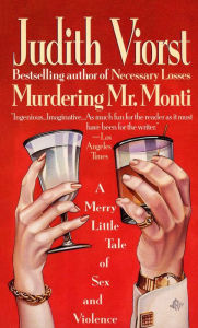 Title: Murdering Mr. Monti: A Merry Little Tale of Sex and Violence, Author: Judith Viorst