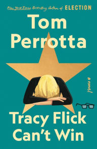 Search excellence book free download Tracy Flick Can't Win: A Novel PDB English version by Tom Perrotta 9781501144080