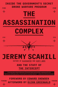 Title: The Assassination Complex: Inside the Government's Secret Drone Warfare Program, Author: Jeremy Scahill