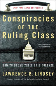 Title: Conspiracies of the Ruling Class: How to Break Their Grip Forever, Author: Lawrence B. Lindsey