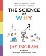 The Science of Why: Answers to Questions About the World Around Us