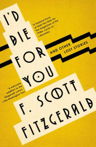 Title: I'd Die For You: And Other Lost Stories, Author: F. Scott Fitzgerald