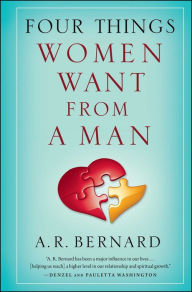 Title: Four Things Women Want from a Man, Author: A. R. Bernard