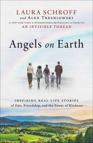 Title: Angels on Earth: Inspiring Real-Life Stories of Fate, Friendship, and the Power of Kindness, Author: Laura Schroff