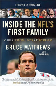 Title: Inside the NFL's First Family: My Life of Football, Faith, and Fatherhood, Author: Bruce Matthews