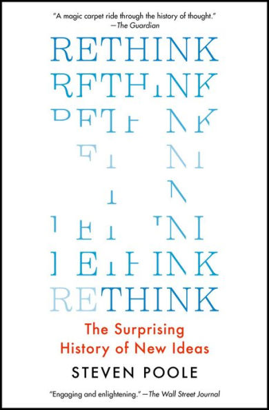 Rethink: The Surprising History of New Ideas