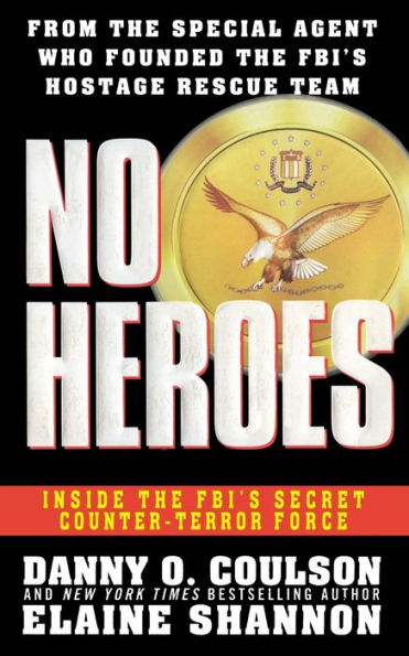 No Heroes: Inside the FBI's Secret Counter-Terror Force