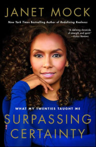Title: Surpassing Certainty: What My Twenties Taught Me, Author: Janet Mock