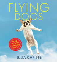 Title: Flying Dogs, Author: Julia Christe