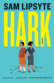 Title: Hark, Author: Sam Lipsyte