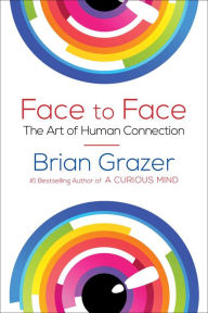 Title: Face to Face: The Art of Human Connection, Author: Brian Grazer