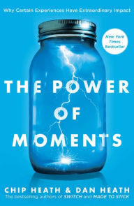 Title: The Power of Moments: Why Certain Experiences Have Extraordinary Impact, Author: Chip Heath