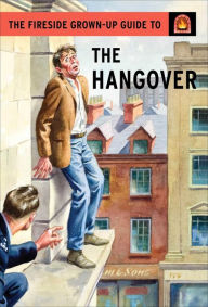 Title: The Fireside Grown-Up Guide to the Hangover, Author: Jason Hazeley
