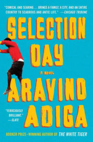 Title: Selection Day, Author: Aravind Adiga