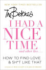 I Had a Nice Time And Other Lies...: How to Find Love & Sh*t Like That