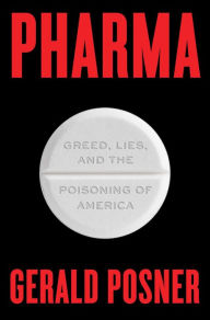 Title: Pharma: Greed, Lies, and the Poisoning of America, Author: Gerald Posner