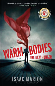 Title: Warm Bodies and The New Hunger: A Special 5th Anniversary Edition, Author: Isaac Marion
