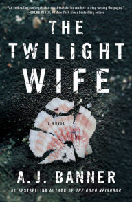 Books download kindle free The Twilight Wife: A Novel by A. J. Banner 9781501152122