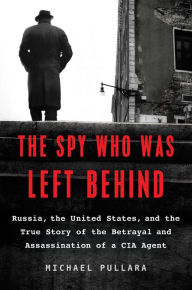 Title: The Spy Who Was Left Behind: Russia, the New Cold War, and the True Story of the Assassination of a CIA Agent, Author: Philly Saxophone Quartet