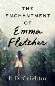 Title: The Enchantment of Emma Fletcher, Author: L.D. Crichton