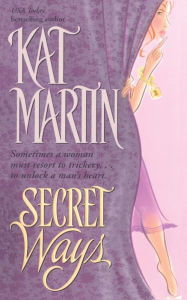 Title: Secret Ways, Author: Kat Martin