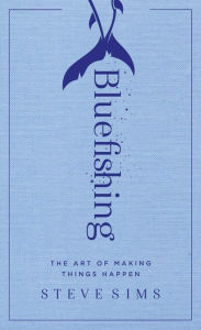 Free ebooks pdf torrents download Bluefishing: The Art of Making Things Happen DJVU 9781501152528 English version