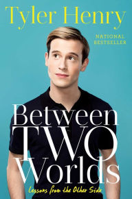 Title: Between Two Worlds: Lessons from the Other Side, Author: Tyler Henry