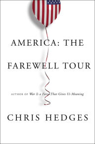 Ebook free download forums America: The Farewell Tour by Chris Hedges in English 9781501152696