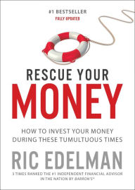 Title: Rescue Your Money: How to Invest Your Money During these Tumultuous Times, Author: Ric Edelman