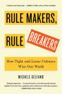 Rule Makers, Rule Breakers: How Tight and Loose Cultures Wire Our World