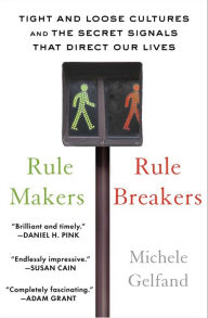 Rule Makers, Rule Breakers: Tight and Loose Cultures and the Secret Signals that Direct Our Lives