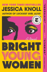 Title: Bright Young Women: A Novel, Author: Jessica Knoll