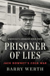 Alternative view 1 of Prisoner of Lies: Jack Downey's Cold War