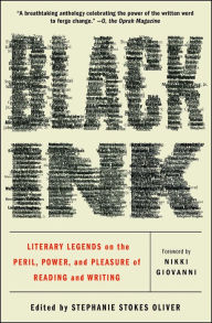 Title: Black Ink: Literary Legends on the Peril, Power, and Pleasure of Reading and Writing, Author: Stephanie Stokes Oliver