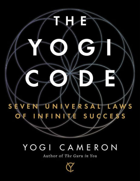 The Yogi Code: Seven Universal Laws of Infinite Success