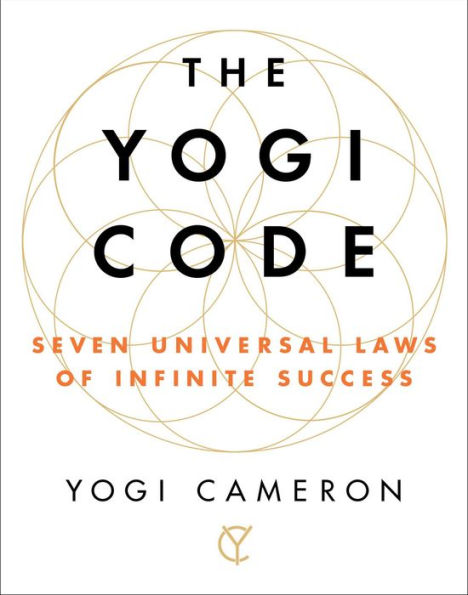 The Yogi Code: Seven Universal Laws of Infinite Success