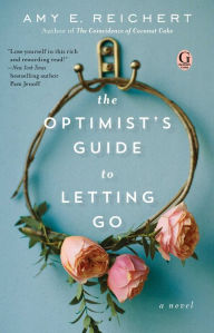 Title: The Optimist's Guide to Letting Go, Author: Amy E. Reichert