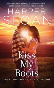 Title: Kiss My Boots (Coming Home Series #2), Author: Harper Sloan