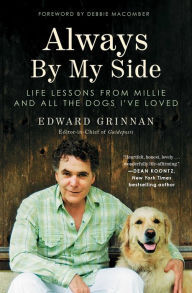 Title: Always By My Side: Life Lessons from Millie and All the Dogs I've Loved, Author: Edward Grinnan