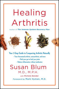 Title: Healing Arthritis: Your 3-Step Guide to Conquering Arthritis Naturally, Author: Susan Blum MD
