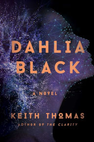 Title: Dahlia Black: A Novel, Author: Keith Thomas