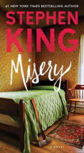 Title: Misery: A Novel, Author: Stephen King
