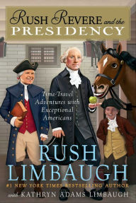 Title: Rush Revere and the Presidency, Author: Rush Limbaugh