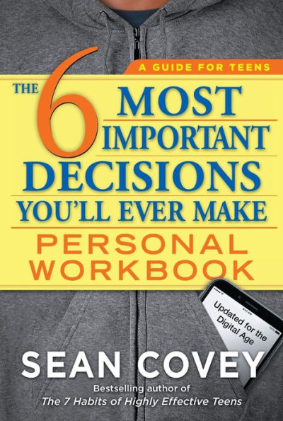 The 6 Most Important Decisions You'll Ever Make: Personal Workbook (Updated for the Digital Age)