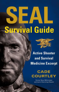 SEAL Survival Guide: Active Shooter and Survival Medicine Excerpt