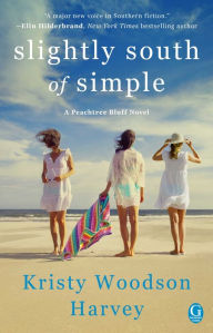 Title: Slightly South of Simple: A Novel, Author: Kristy Woodson Harvey