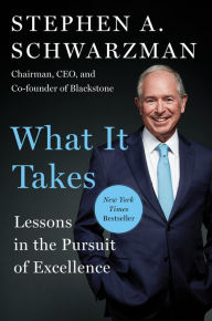 Best books download pdf What It Takes: Lessons in the Pursuit of Excellence by Stephen A. Schwarzman (English literature) 9781501158148 