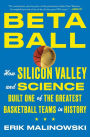 Betaball: How Silicon Valley and Science Built One of the Greatest Basketball Teams in History