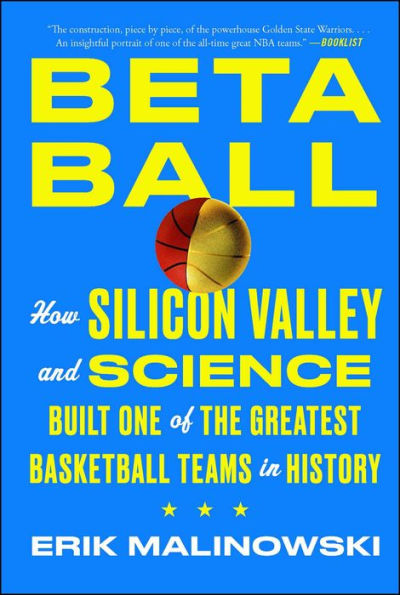 Betaball: How Silicon Valley and Science Built One of the Greatest Basketball Teams in History